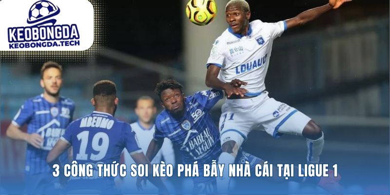 Công thức soi Kèo Ligue 1 tránh cạm bẫy