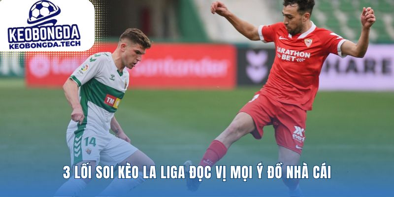 Biến con số thành lợi thế với kèo La Liga