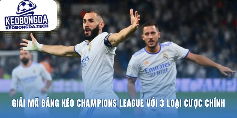 Nền tảng vững chắc của mọi Kèo Champions League