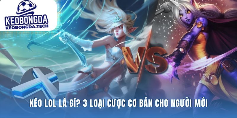 Ba cánh cửa đầu tiên bước vào đấu trường cá cược Liên Minh