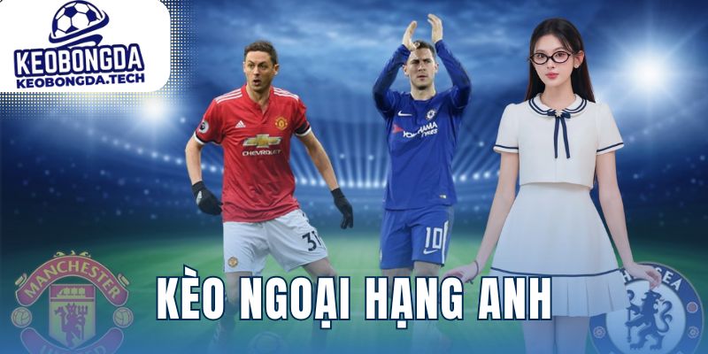Kèo Ngoại Hạng Anh