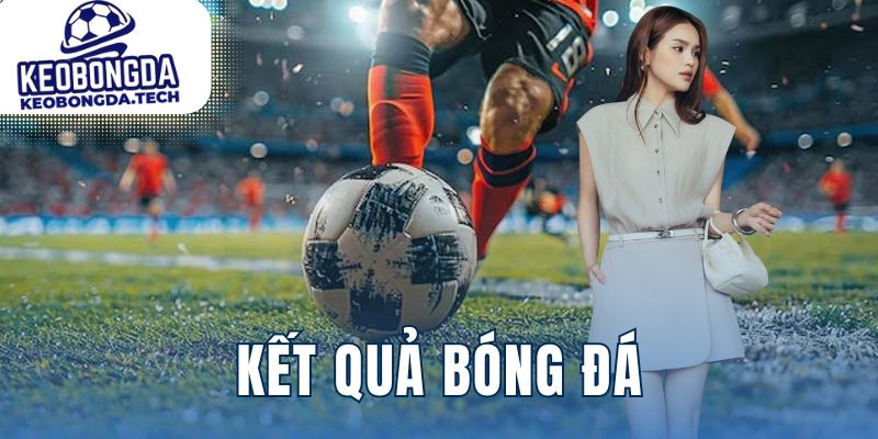 Kết Quả Bóng Đá